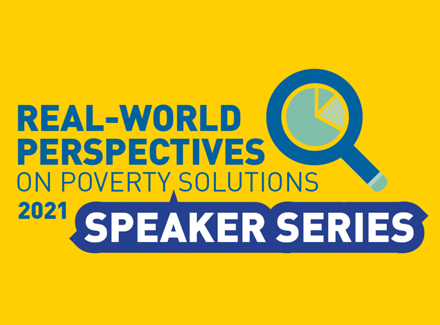 Real-world perspectives on poverty solutions 2021 speaker series logo