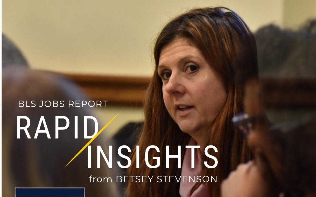 BLS Jobs Report Rapid Insights from Betsey Stevenson